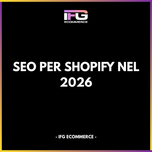 SEO per Shopify nel 2026: Guida Ingegneristica per dominare la Ricerca Generativa (AI Search) - IFG eCommerce® | Shopify Partner
