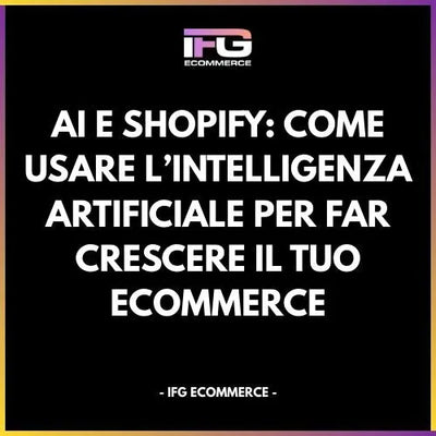 AI e Shopify: Come Usare l’Intelligenza Artificiale per Far Crescere il Tuo eCommerce