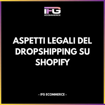 Aspetti Legali del Dropshipping su Shopify – Cosa Devi Sapere