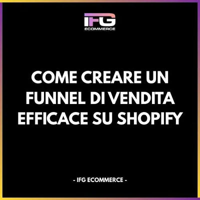 Come Creare un Funnel di Vendita Efficace su Shopify