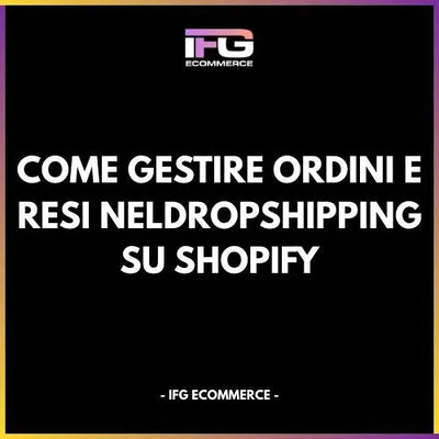 Come Gestire Ordini e Resi nel Dropshipping su Shopify
