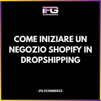 Come Iniziare un Negozio Shopify in Dropshipping – Guida Passo Passo
