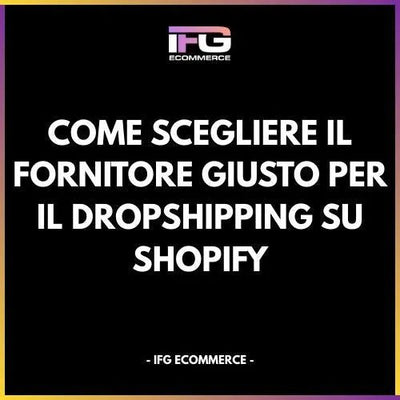 Come Scegliere il Fornitore Giusto per il Dropshipping su Shopify - IFG eCommerce® | Shopify Partner
