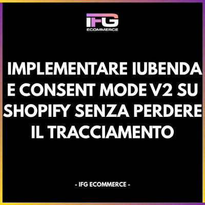 Architettura tecnica Shopify Consent Mode V2 e Iubenda - Francesco Guiducci Ingegnere Shopify Roma.