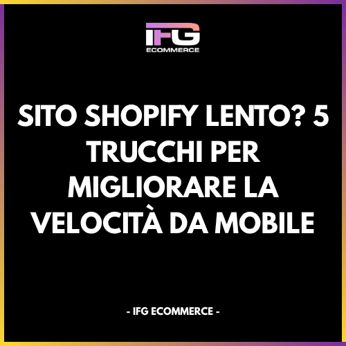 Shopify lento da mobile: controlli su performance, JavaScript e immagini
