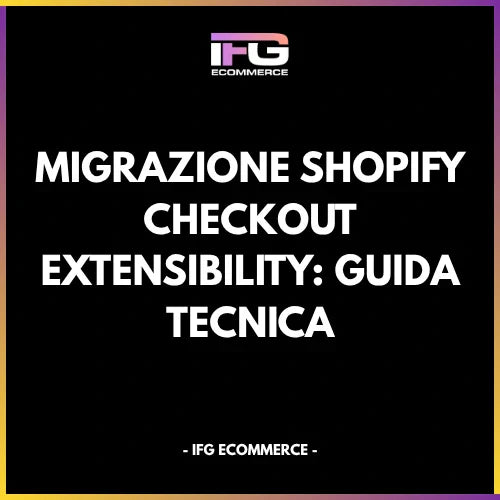 Checkout Extensibility Shopify: estensioni UI, account cliente e sviluppo app