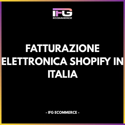 Fatturazione elettronica Shopify in Italia: dati fiscali, ordine e integrazione SdI