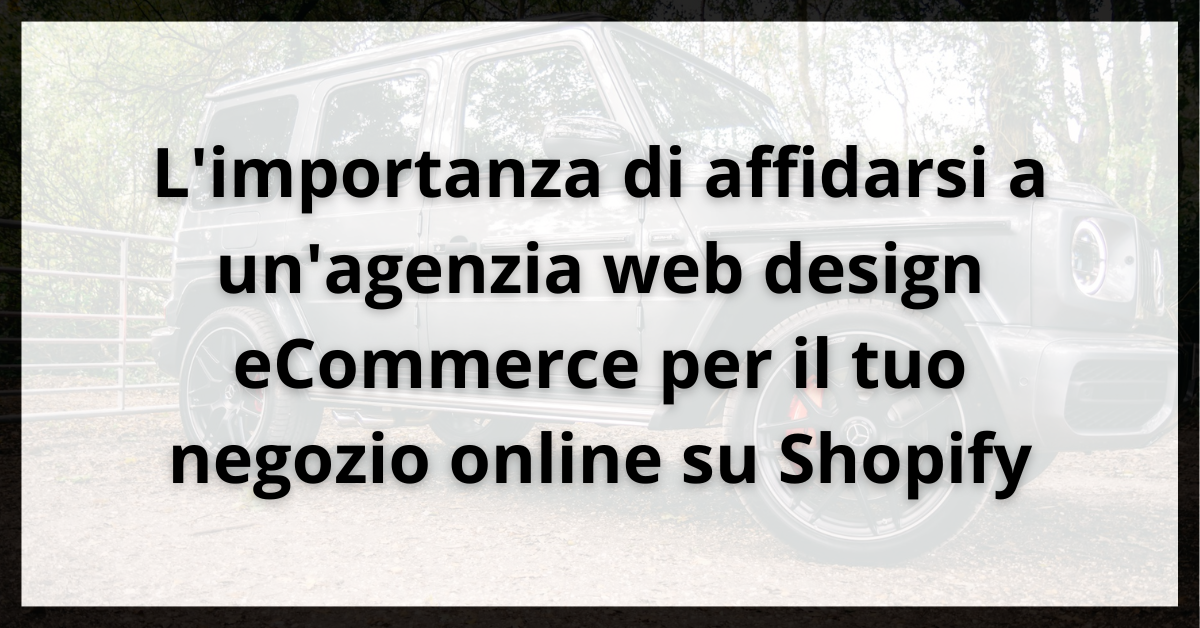 L'importanza di affidarsi a un'agenzia web design eCommerce per il tuo negozio online su Shopify web design IFG eCommerce Roma