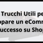 5 Trucchi Utili per Sviluppare un eCommerce di Successo su Shopify