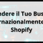 Espandere il Tuo Business Internazionalmente con Shopify